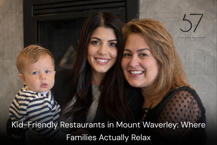 Kid-friendly Restaurants in Mount Waverley: Where Families Actually Relax&nbsp;