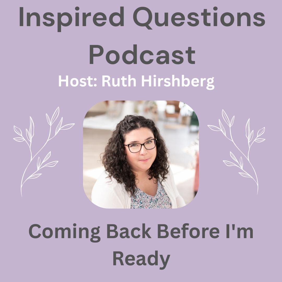 I've been quiet for almost a month and I want to tell you why. Honestly, not the packaged version.

A new episode of Inspired Questions is out today: Coming Back Before I'm Ready.

I talk about the hard month we've had, the old beliefs that showed up