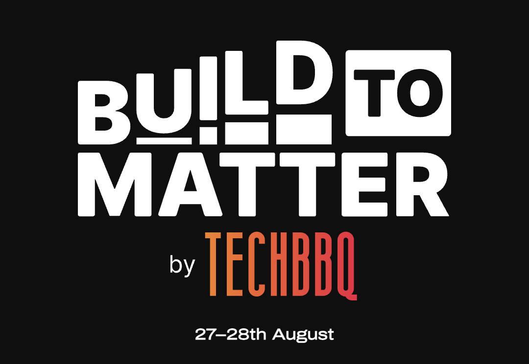TechBBQ 2025: Build to Matter