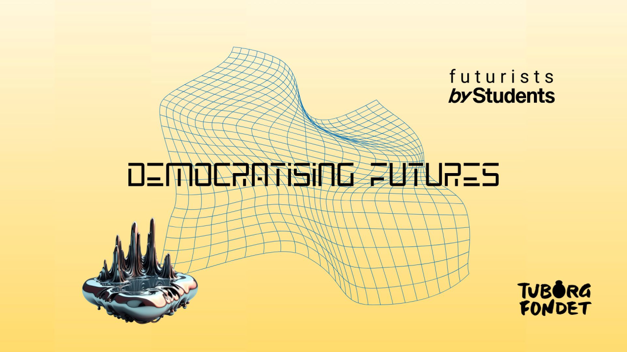 Democratising Futures (Futurists byStudents)