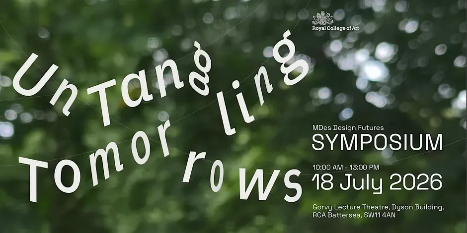 RCA Design Futures Symposium 2026: Untangling Tomorrows