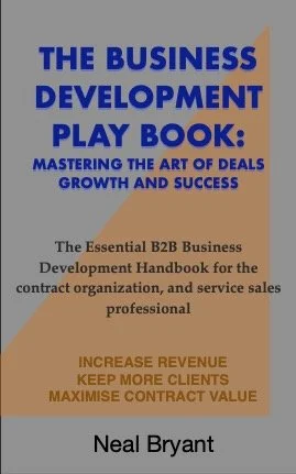 Cover of The Business Development Playbook by Neal Bryant — the essential guide for entrepreneurs and business leaders in the Pharma CDMO Space and other B2B Contract Service industries, looking to master growth, strategy, and long-term success.