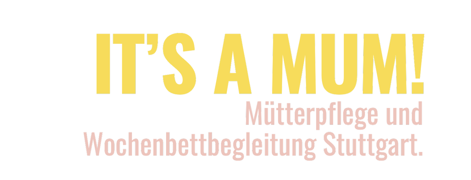 IT&#39;S A MUM! Mütterpflege &amp; Wochenbettbegleitung  Stuttgart