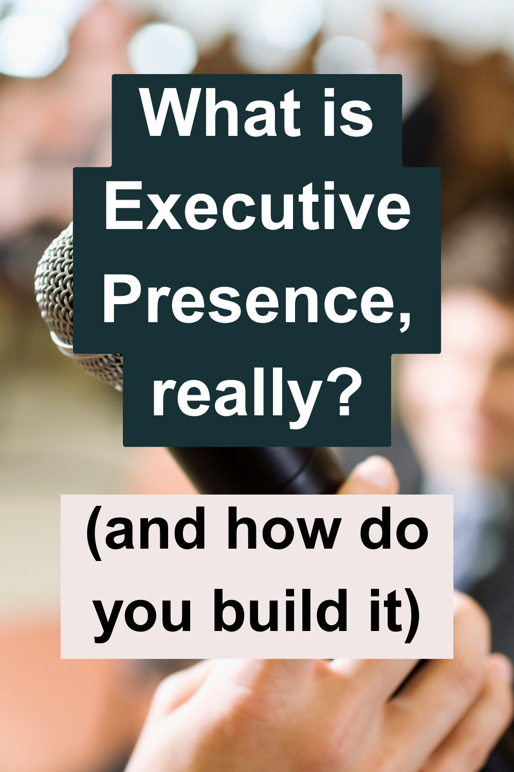 What Is Executive Presence, Really? (And How to Actually Build It)