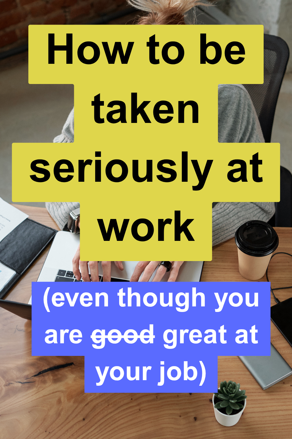 How to be taken seriously at work