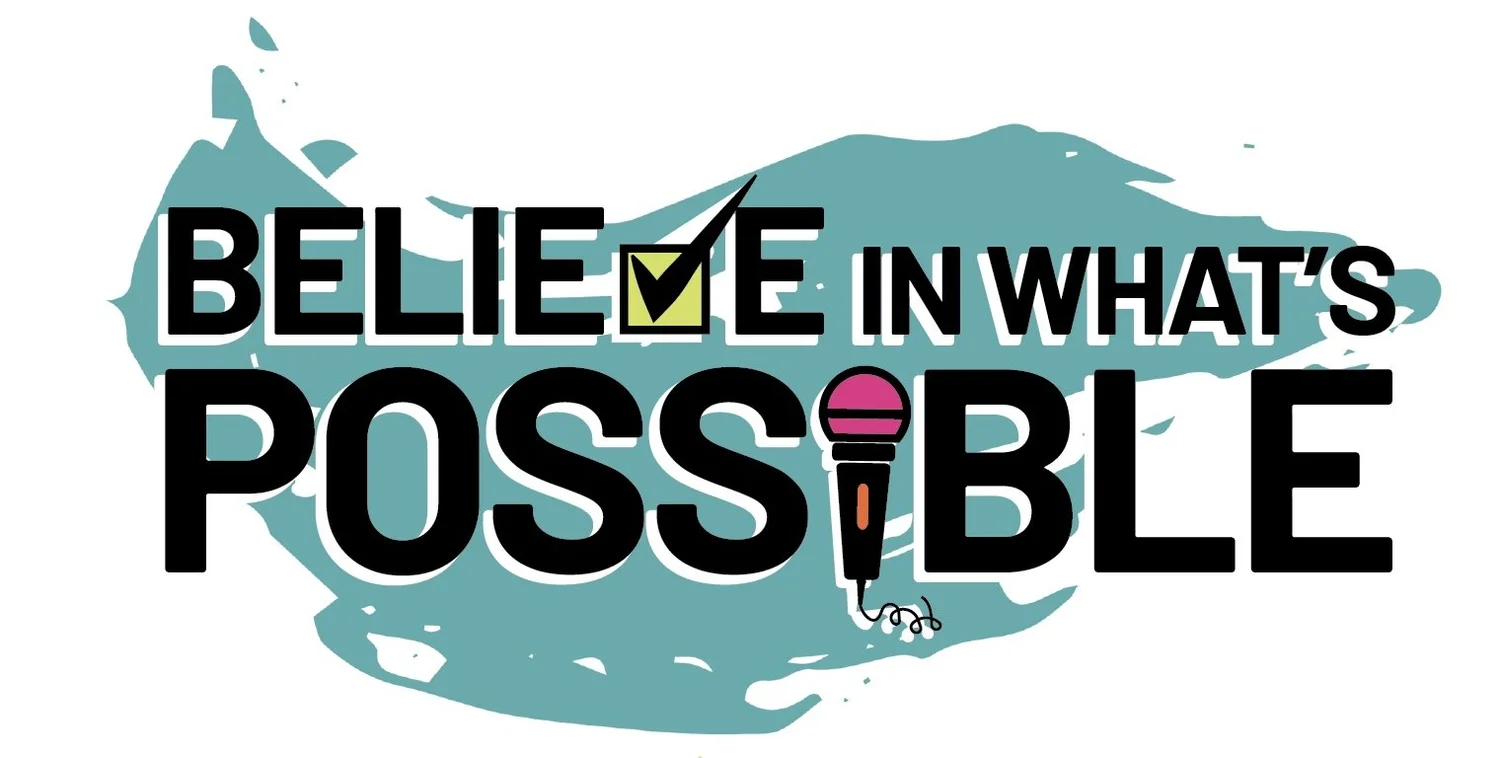 Believe In What's Possible