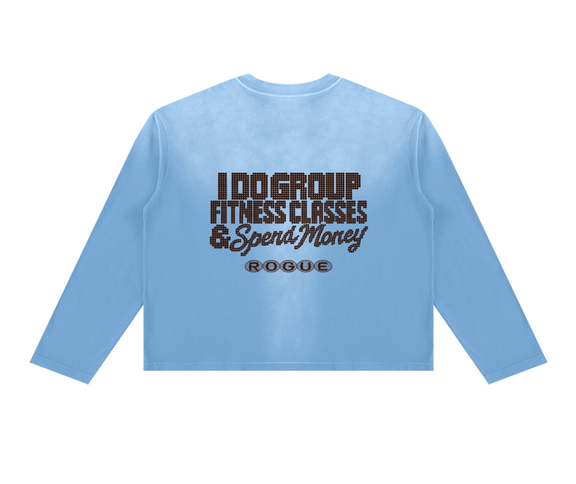 i do group fitness classes & spend money faded long sleeve