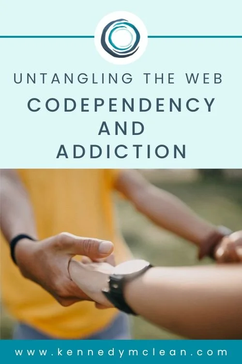 Untangling the  Codependency and Addiction — Kennedy McLean