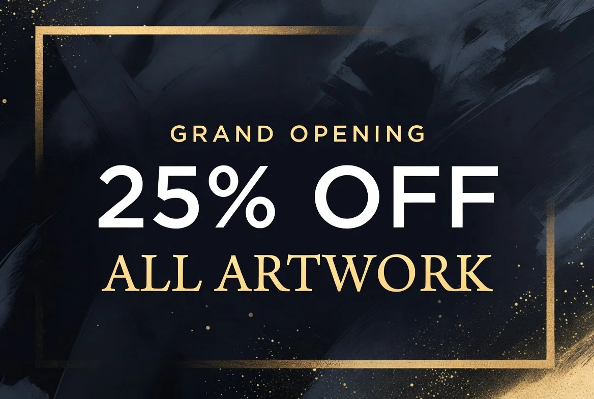 A promotional graphic announcing a grand opening sale with 25% off all artwork on a dark background with gold accents.