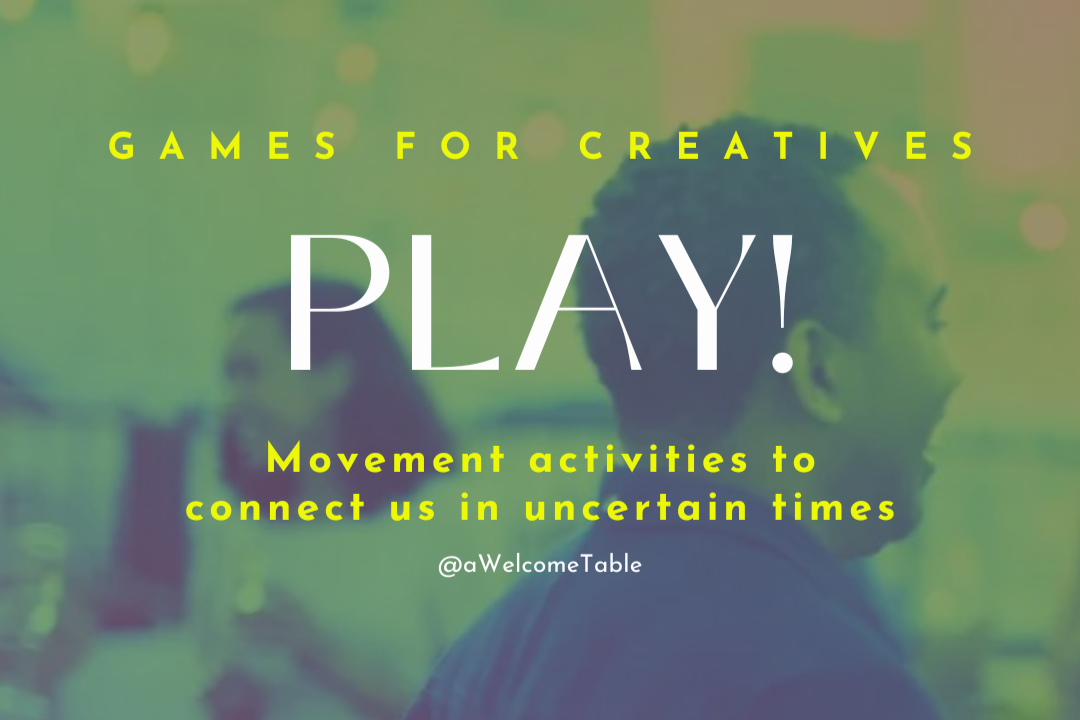 a Welcome Table PLAY!  Games for Artists, Change-makers, and Creative Thinkers