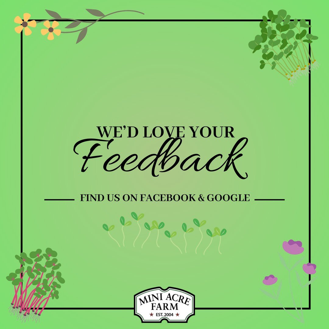 Find us on Google here: 
https://maps.app.goo.gl/LwEcpB1jonFVPapx5
Find us on FB (if that's not where you are currently at... duh 😝!) 
https://www.facebook.com/MiniAcreFarm

We haven't received official feedback in a while - so we'd love to receive 