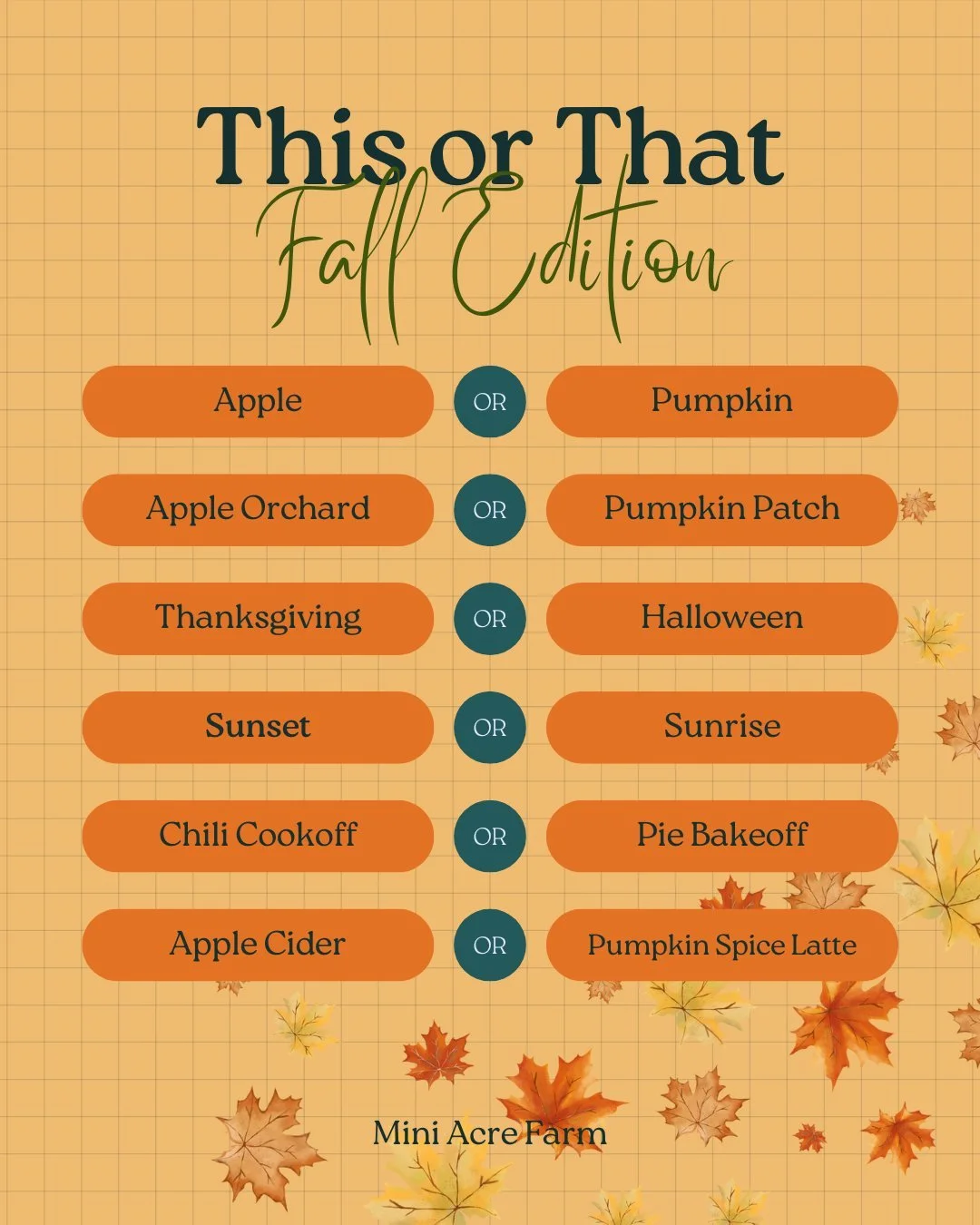 Fall - This or That
Tell us your answer in the comments!

We'll go first:
Apples
Pumpkin Patch
Halloween
Sunset
Pie Bakeoff
Apple Cider