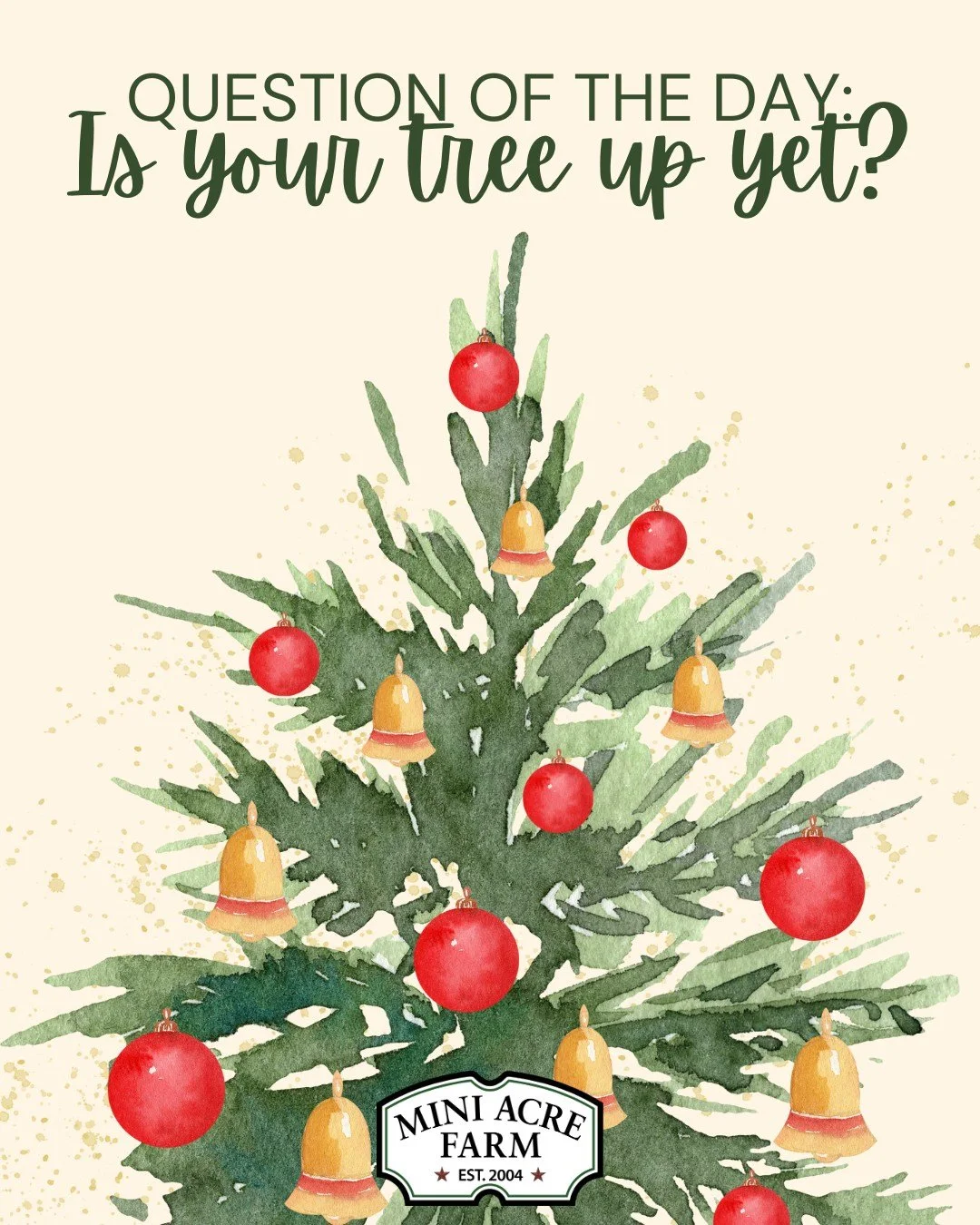 QUESTION OF THE DAY! We want to know if your tree is up yet!
And guess what... if it is... we want to see it too and spread some Christmas cheer!