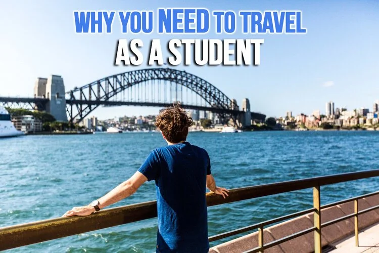 WHY YOU NEED TO TRAVEL AS A STUDENT