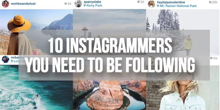10 INSTAGRAMMERS YOU NEED TO BE FOLLOWING