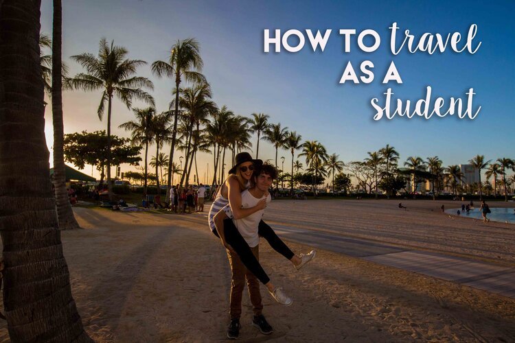 HOW TO TRAVEL AS A STUDENT