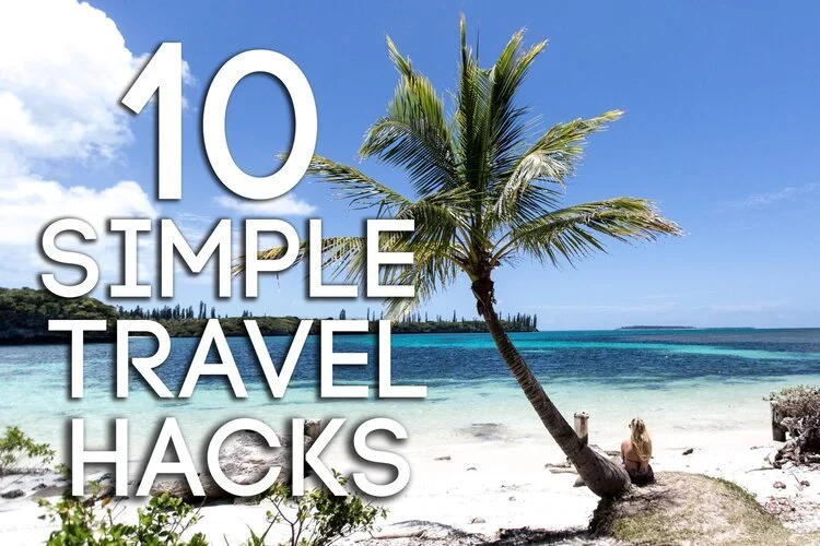 10 SIMPLE TRAVEL HACKS