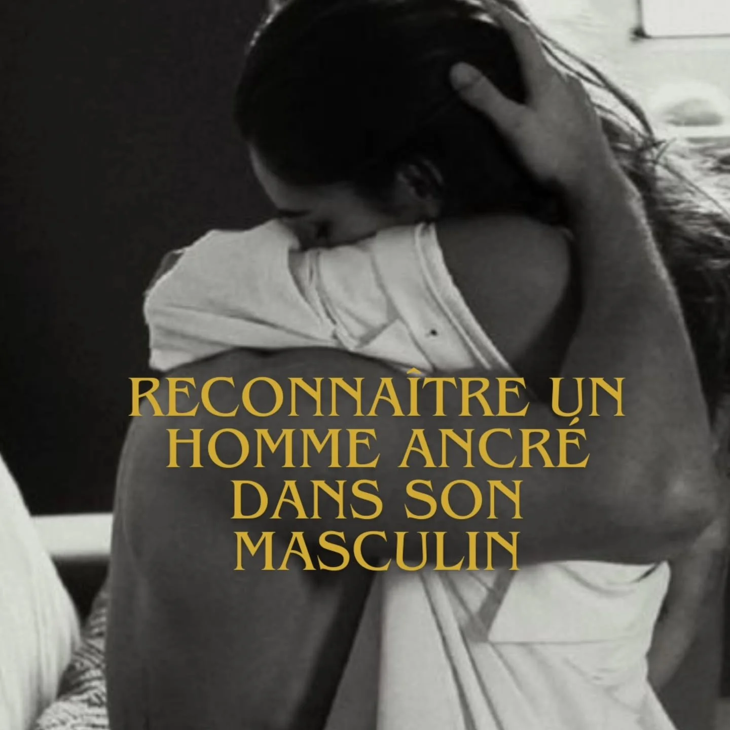 Reconna&icirc;tre un homme ancr&eacute; dans son masculin