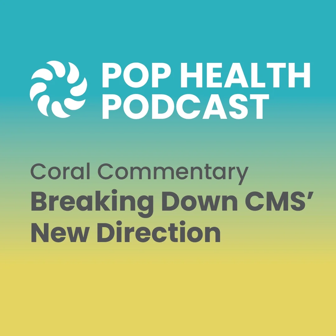 Coral Commentary | Breaking Down CMS’ New Direction