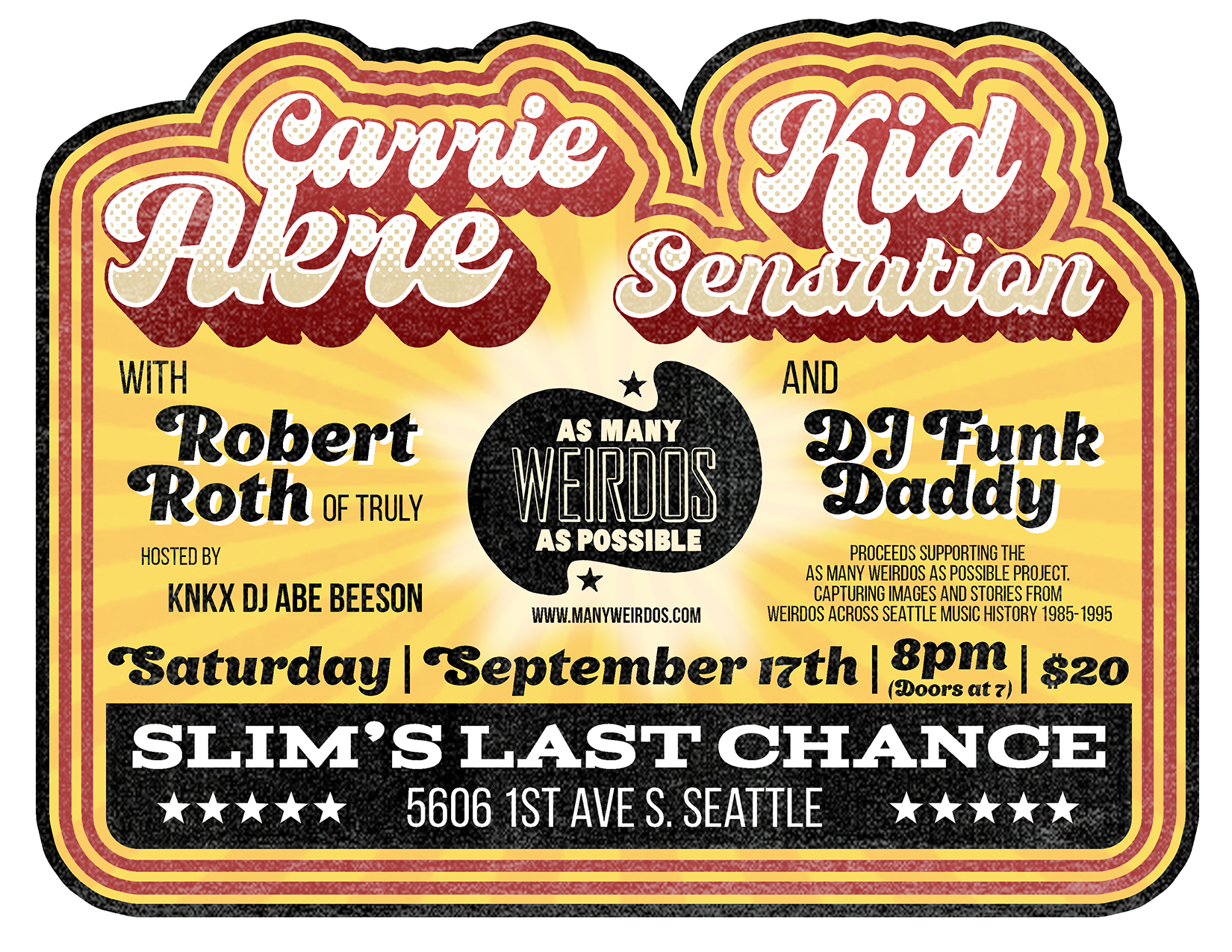 Poser Productions Presents 
As Many Weirdos As Possible Kickoff Fundraiser at Slim’s Last Chance
Date: September 2022
Location: Slim’s Last Chance Saloon

Featured Carrie Akre, Kid Sensation, Robert Roth, and DJ Funk Daddy.

Hosted by Abe Beeson. Pos