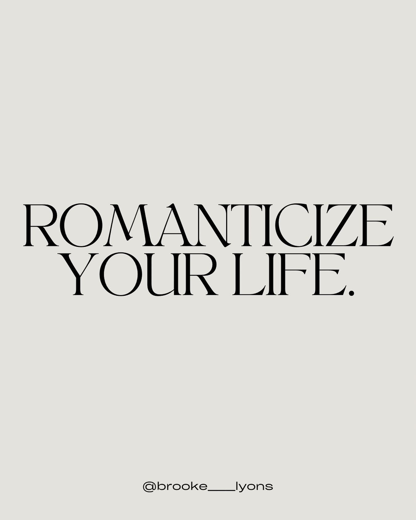 romanticize your life. light candles in the morning. enjoy fruit in the sun. day dream. listen to the birds outside your window. get dressed up just for you. cook an extravagant meal. buy yourself flowers. crawl back in bed for a long afternoon nap. 