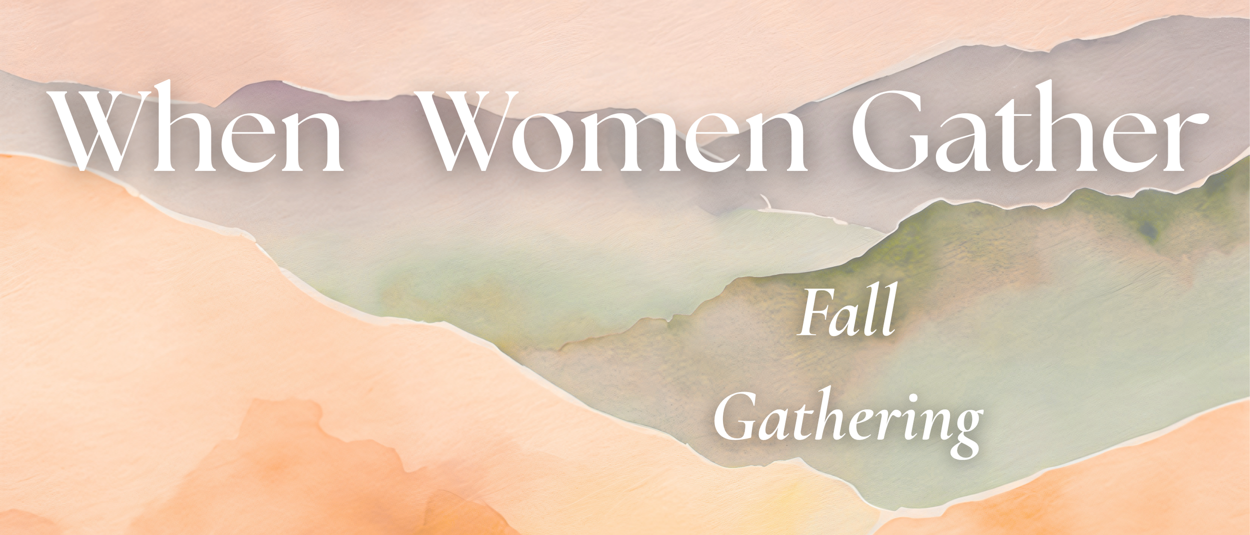 When Women Gather - Fall Gathering