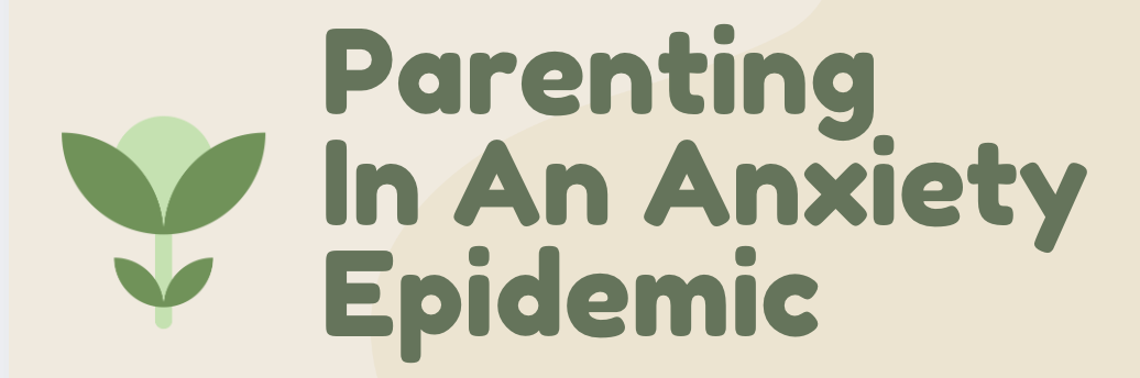 Parenting Seminar: Parenting in an Anxiety Epidemic