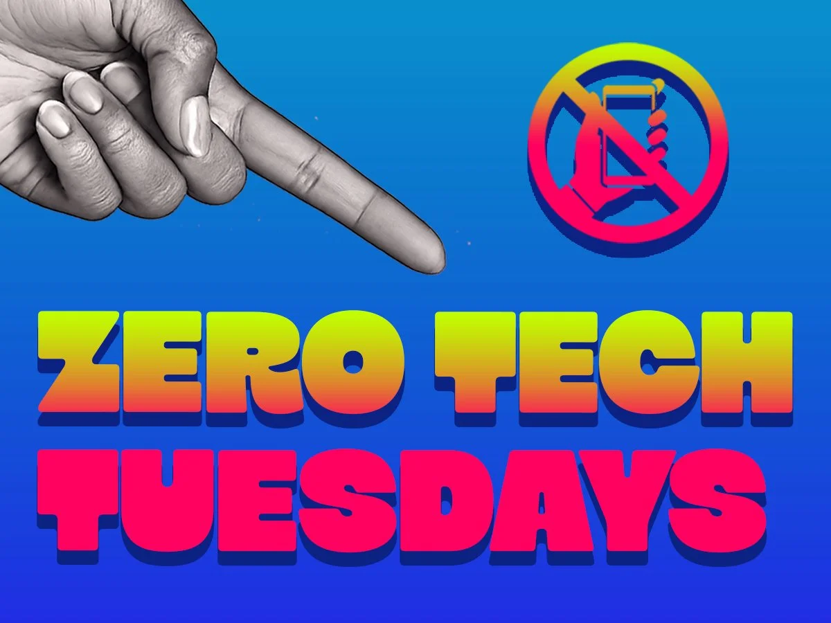 Zero-Tech Tuesdays!
