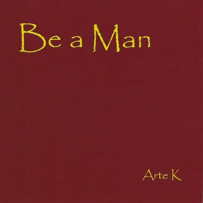 the album cover for be a man by arte kenyon