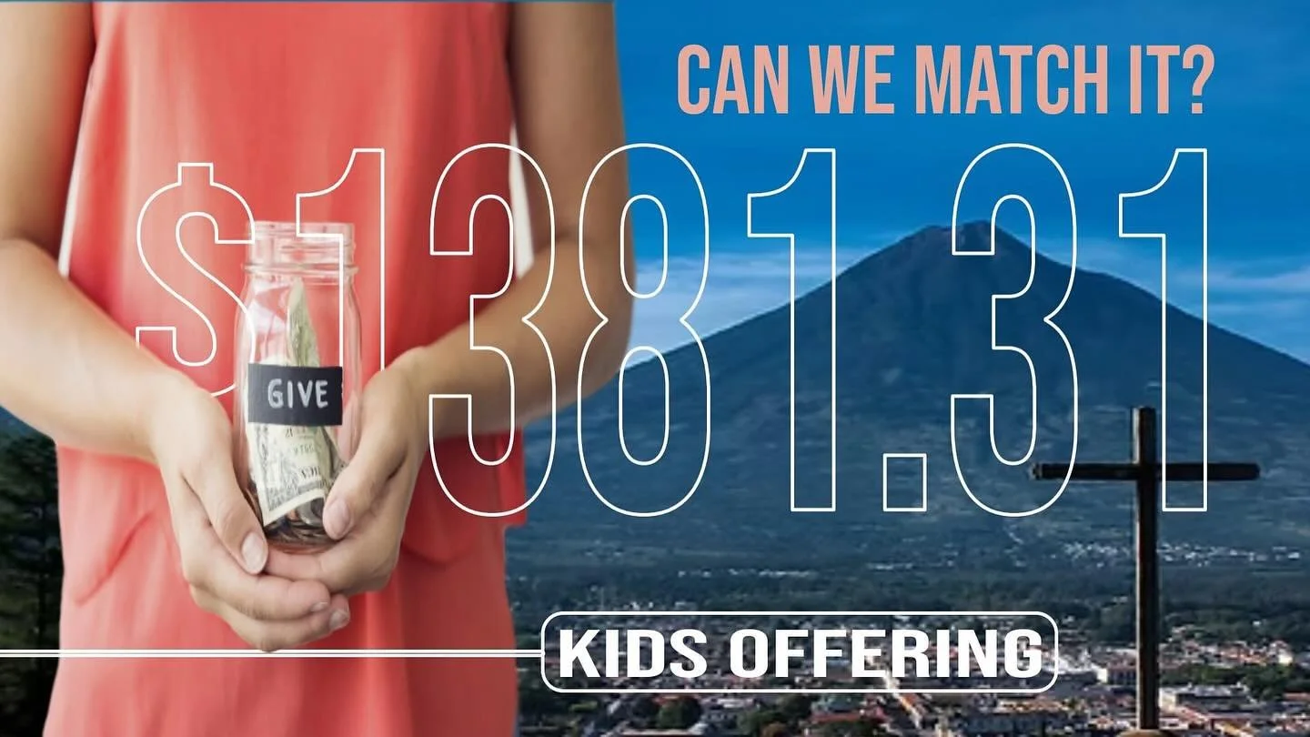 Adults, Are We Going to Let the Kids Out-Give Us?
Our Kingdom Kids just gave $1,381.32 for our mission trip to Guatemala this October. That’s an incredible gift from the youngest in our church family.
Now we’re challenging the rest of We