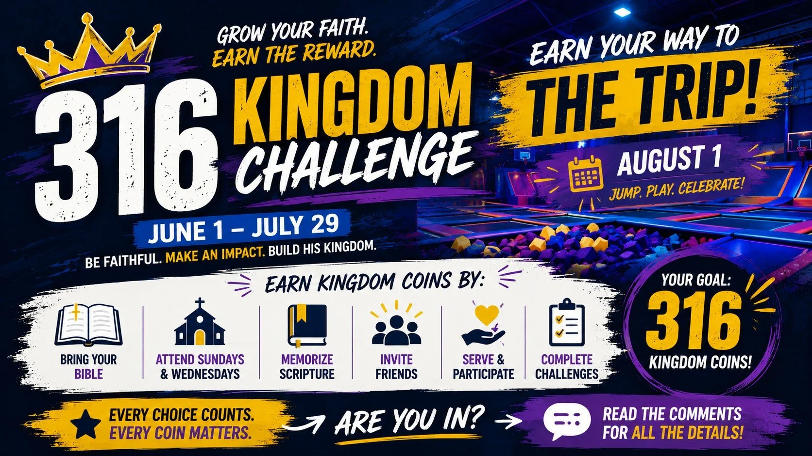 CHURCH FAMILY &mdash; read all the way to the end to see how you can help invest in our kids this summer. 

SUMMER JUST GOT EPIC. 👑 Introducing the 316 Kingdom Challenge for Kingdom Kids!

From June 1&ndash;July 29, kids will earn Kingdom Coins by g
