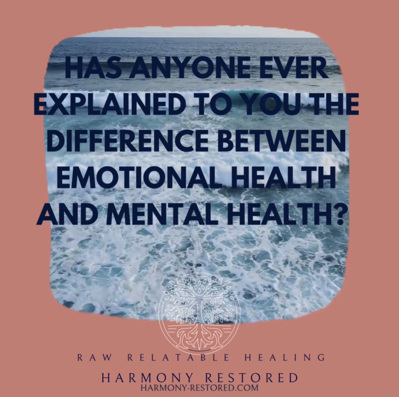 Has anyone ever explained to you the difference mental health and emotional health? 
