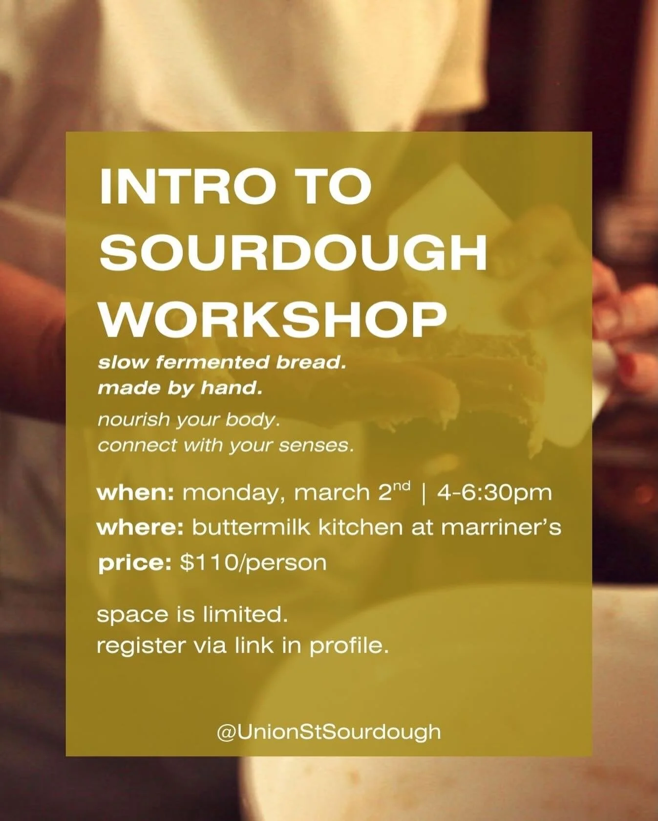 Learn to make real sourdough bread at home&mdash;slow-fermented, nourishing, and deeply satisfying.

Join me, Bridget of Union St. Sourdough, for a 2.5-hour hands-on sourdough workshop where you&rsquo;ll learn the basics of wild fermentation, mix and