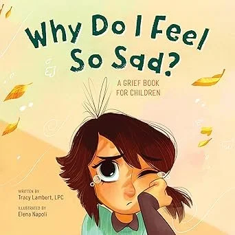 Why Do I Feel So Sad? by Tracy Lambert