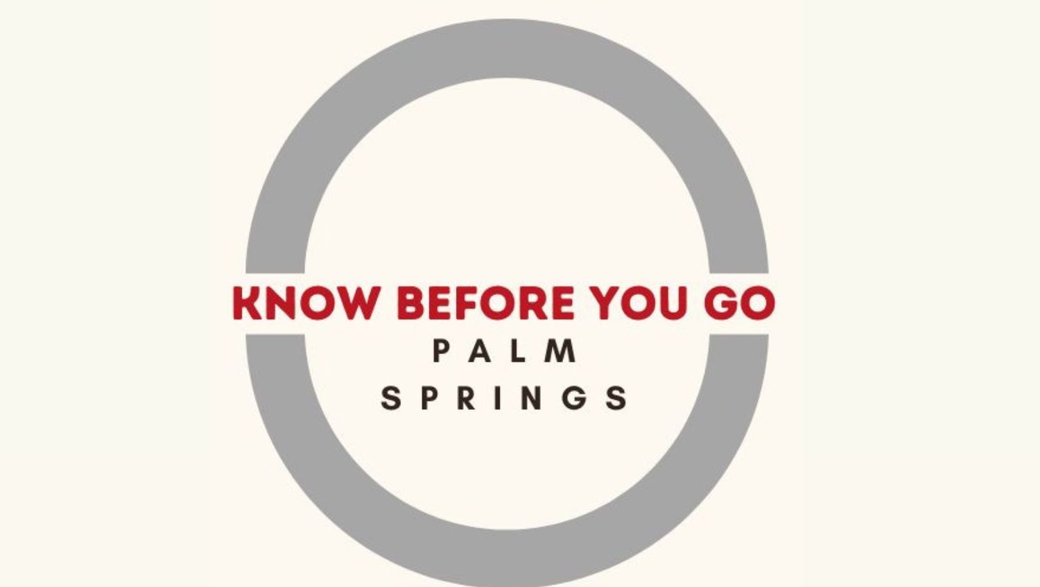 Know Before You Go Palm Springs