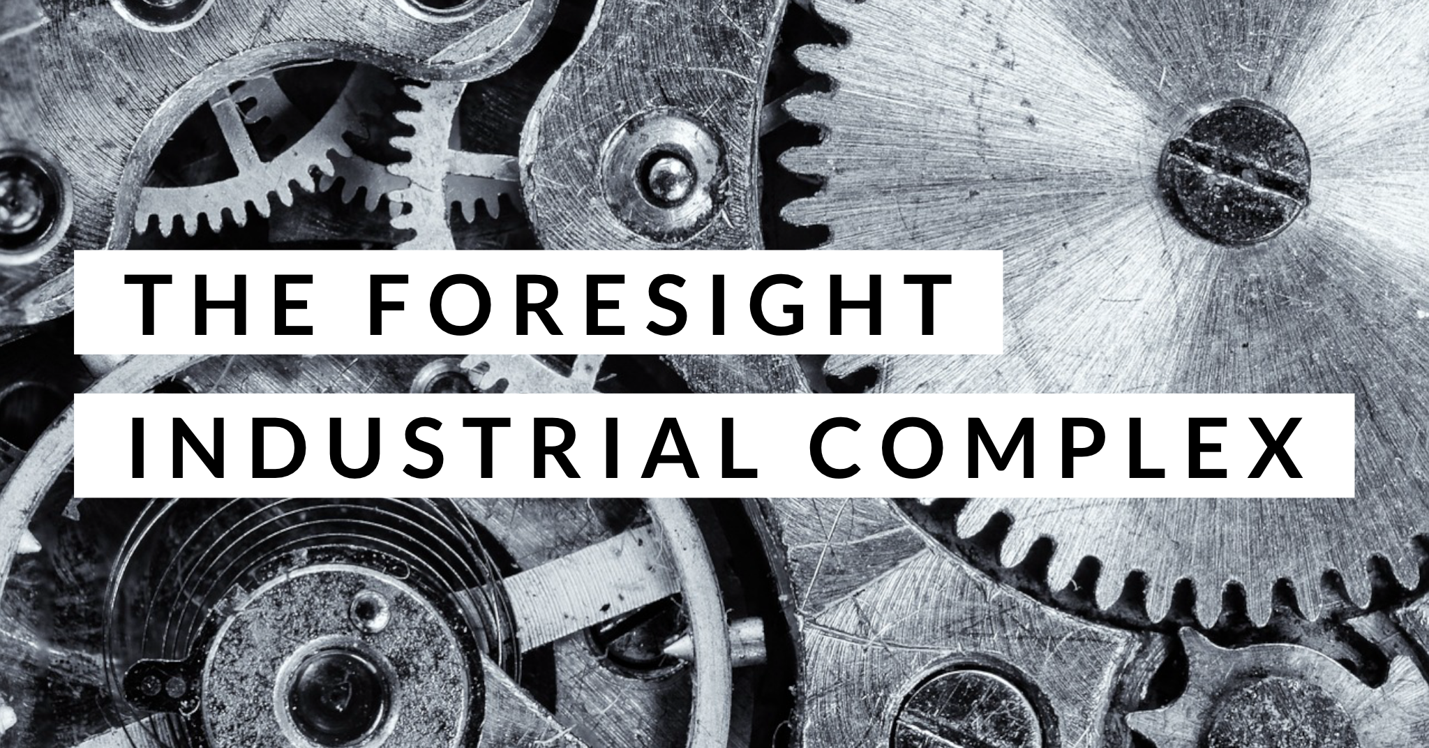 The Foresight Industrial Complex