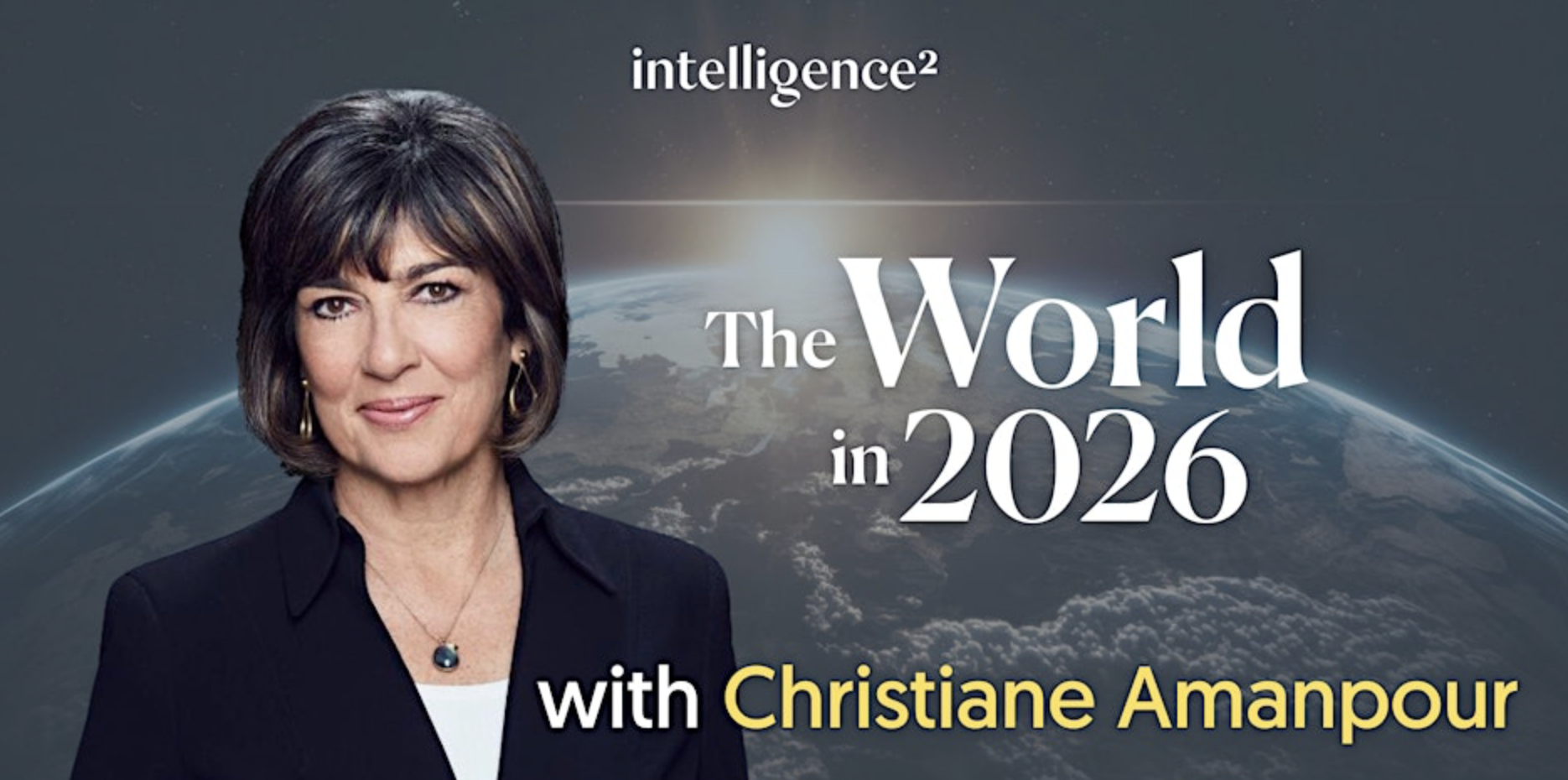Christiane Amanpour: The World in 2026