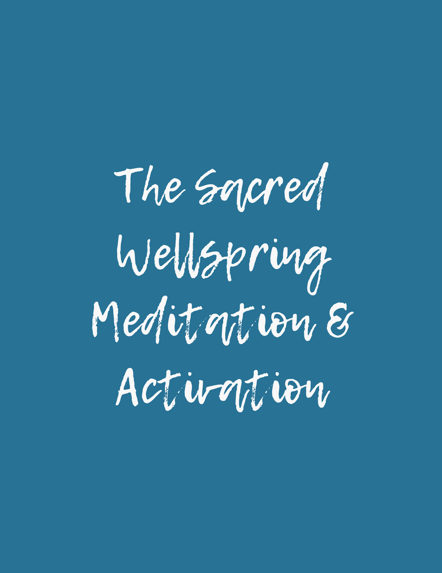 The Sacred Wellspring Meditation & Activation