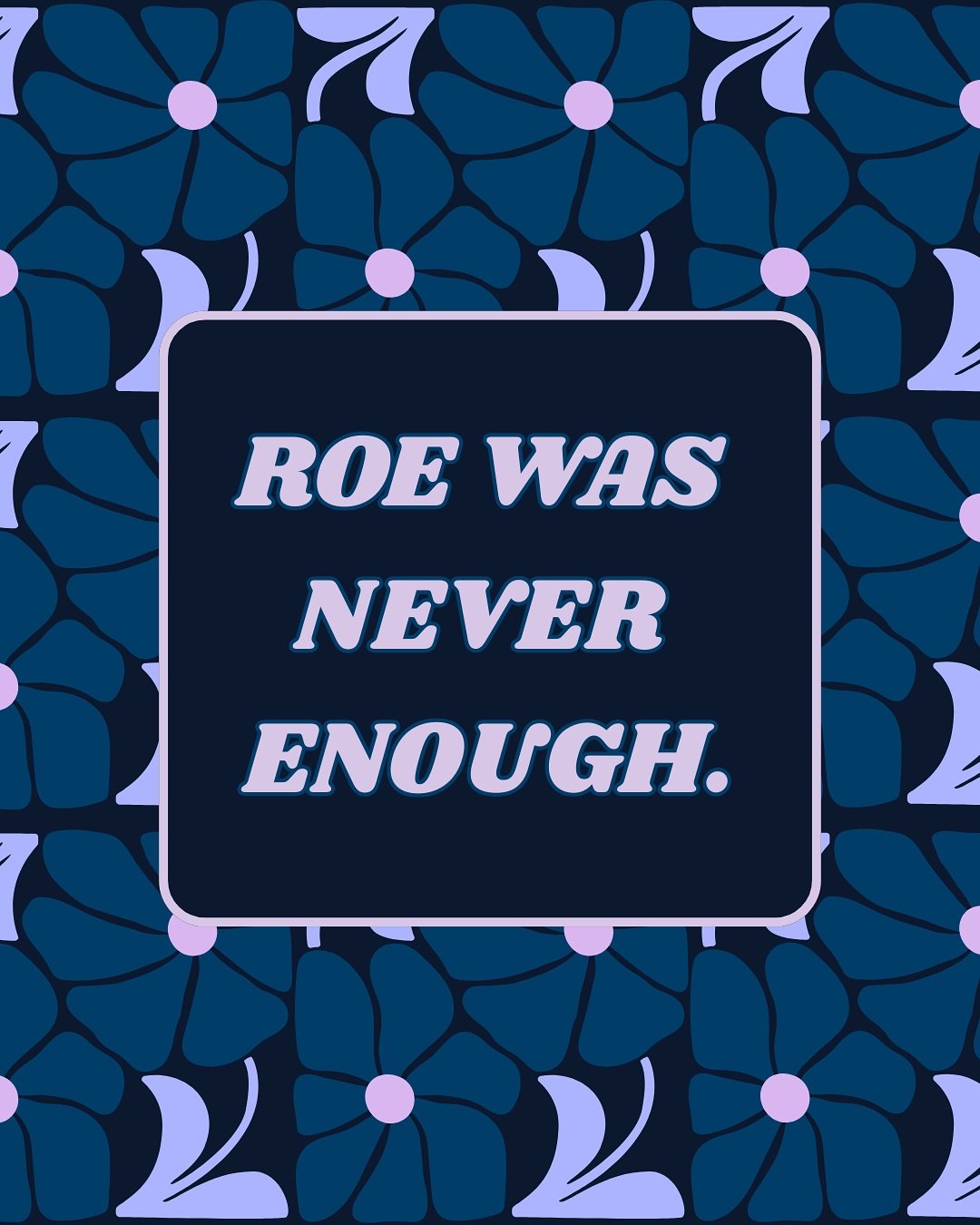 💙 Roe was never enough 💙