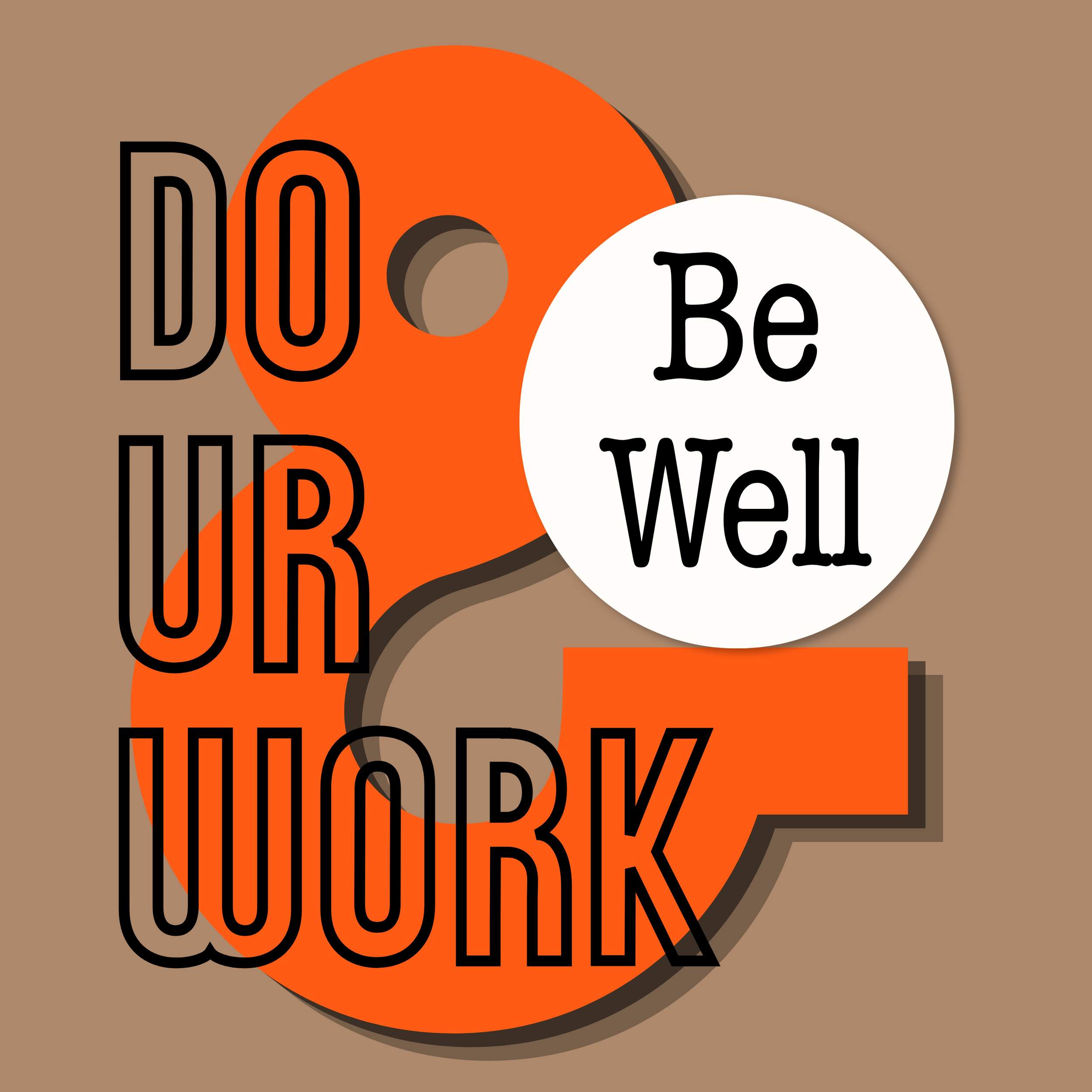 light brown square with words DO UR WORK & Be Well