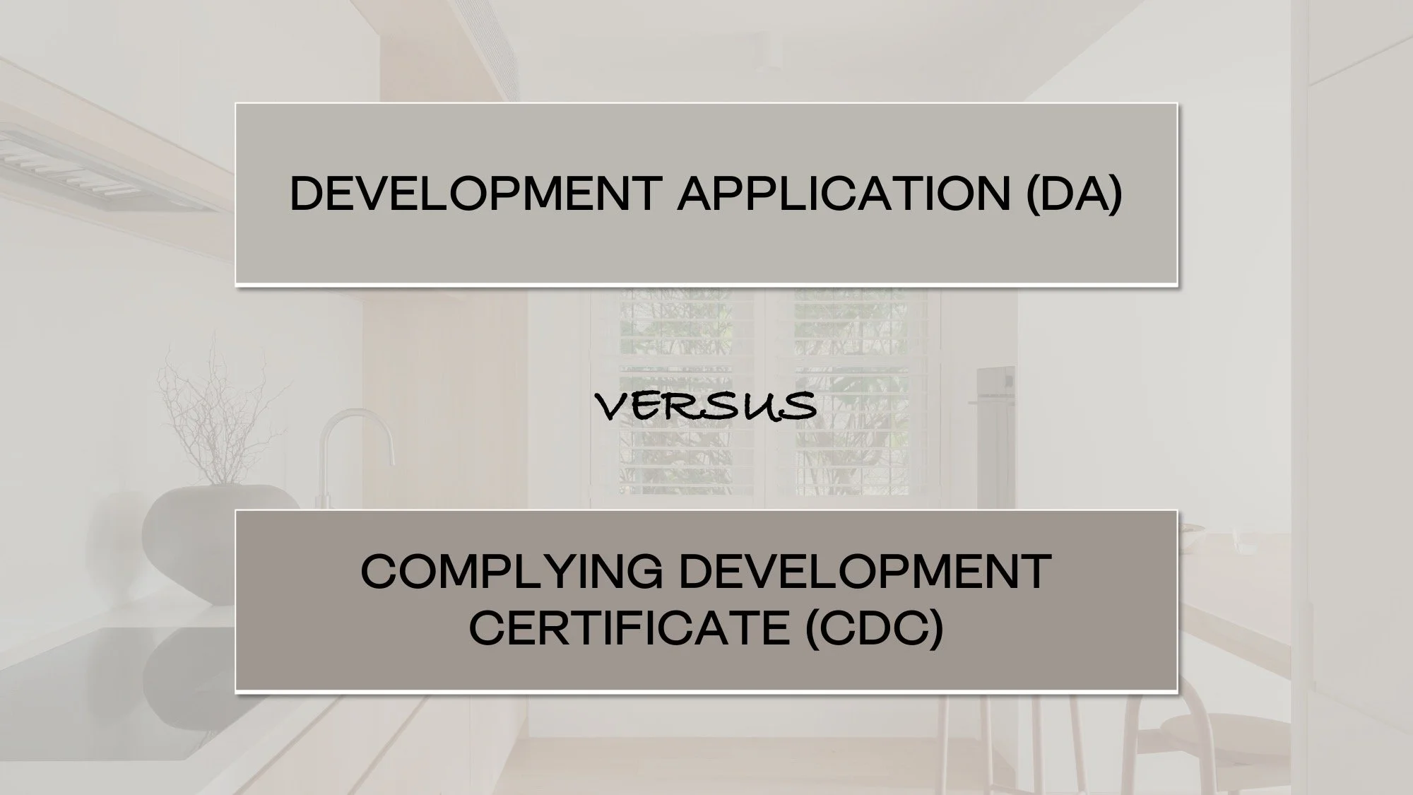  Development Application (DA) versus Complying Development Certificate (CDC) 
