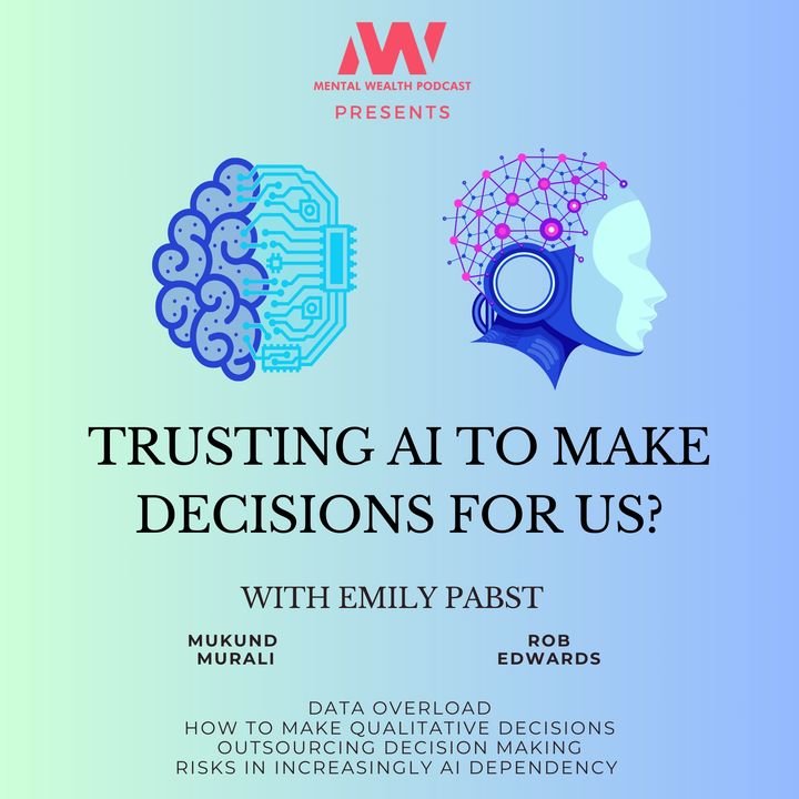 Listen Now: From Intuition to Intelligence: Can we trust AI? | Mental Wealth Podcast