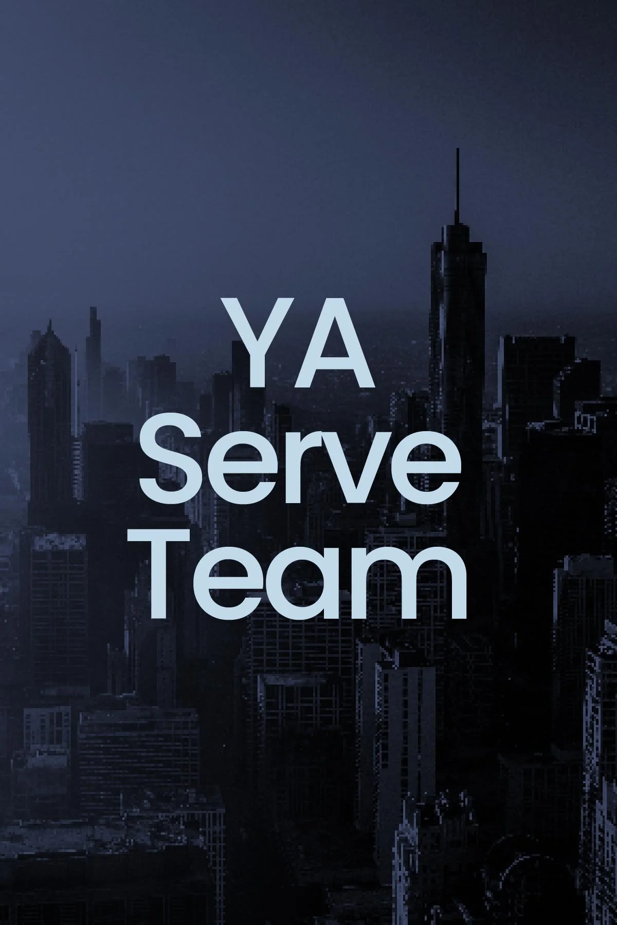 A dark city skyline at night with tall skyscrapers and the text 'YA Serve Team' overlayed in the center.