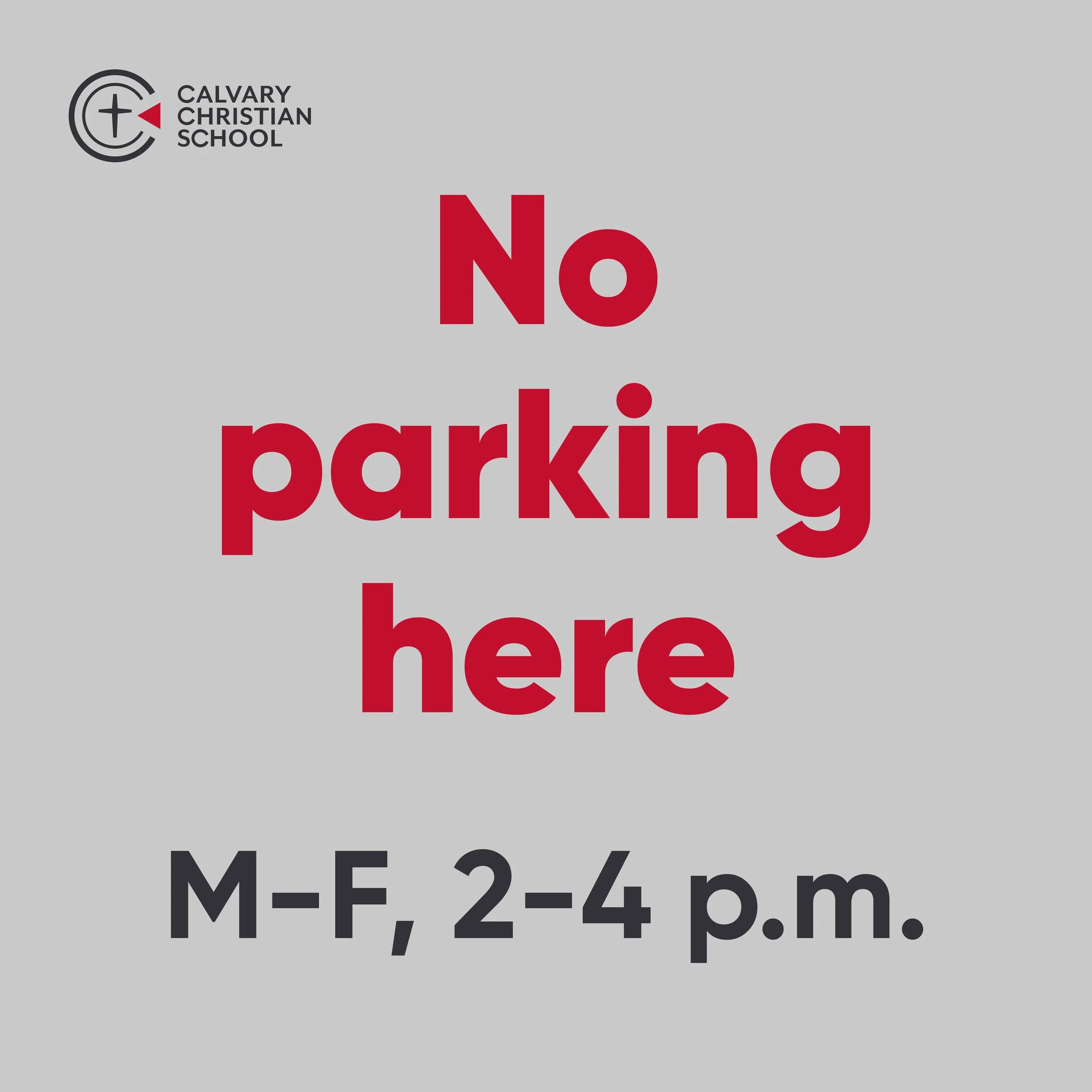 Sign from Calvary Christian School stating 'No parking here' in large red text, with school hours Monday through Friday, 2 to 4 p.m., in smaller black text.