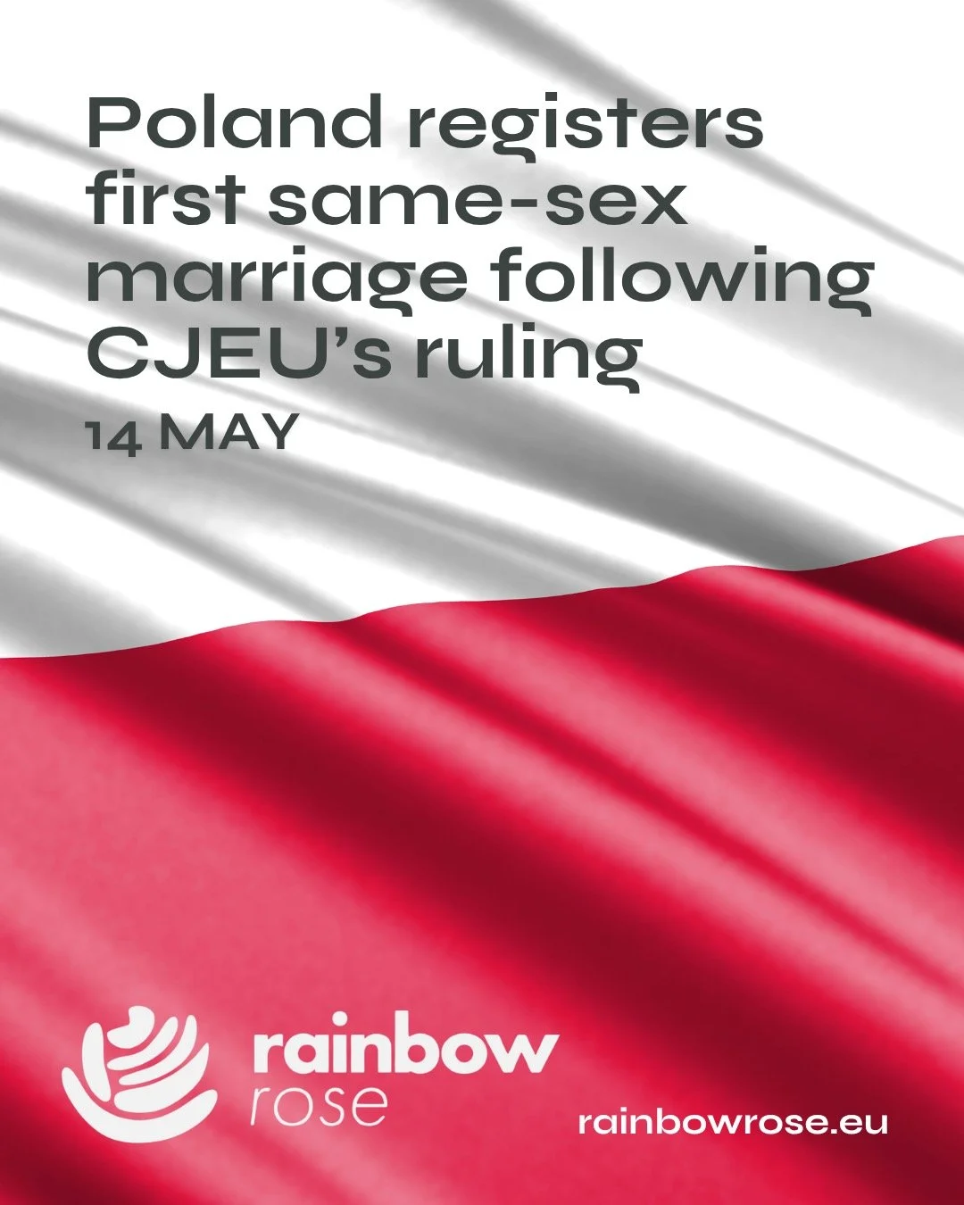 Rainbow Rose congratulates same-sex couples married in other members states, now living in Poland, who are able register their marriages. Poland needs to move quickly to give all same-sex couples in Poland the right to marry and receive the same righ