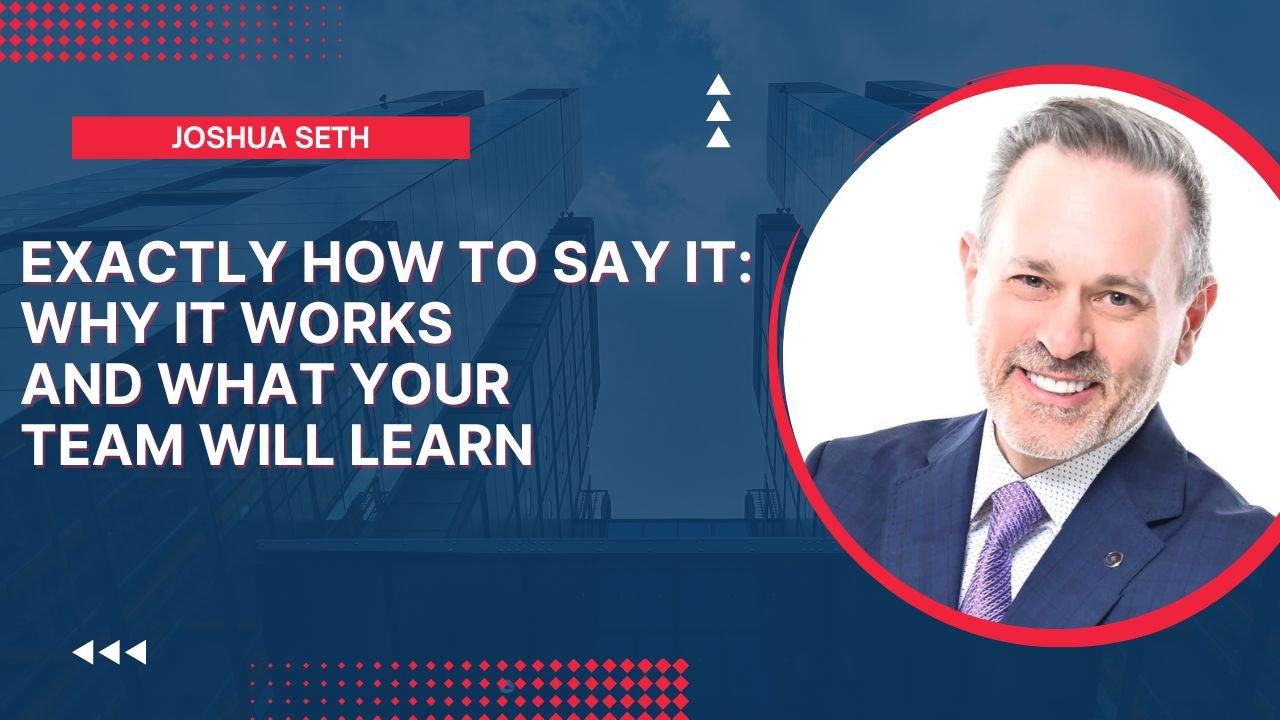 Exactly How to Say It: Why It Works and What Your Team Will Learn