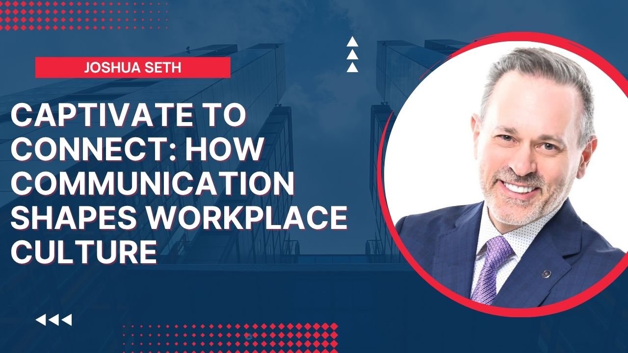 Captivate to Connect: How Communication Shapes Workplace Culture