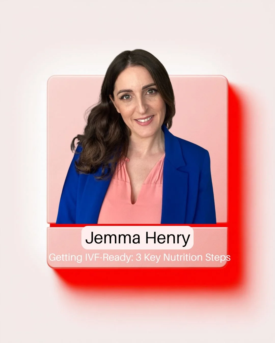 Portrait of Jemma Henry, Fertility and IVF Dietician, smiling, wearing a pink blouse and blue blazer, with graphic design elements and text overlay.
