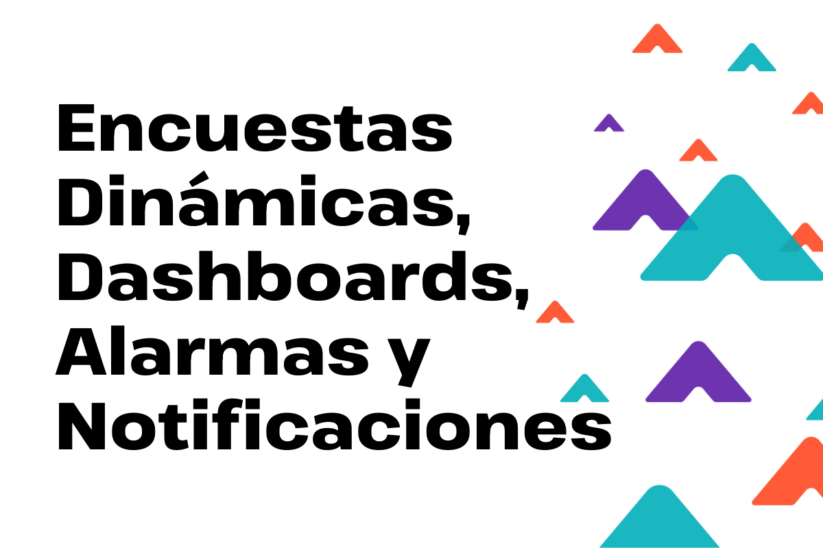 Información en Tiempo Real y Adaptabilidad Operacional: Encuestas Dinámicas, Dashboards, Alarmas y Notificaciones con MOMO