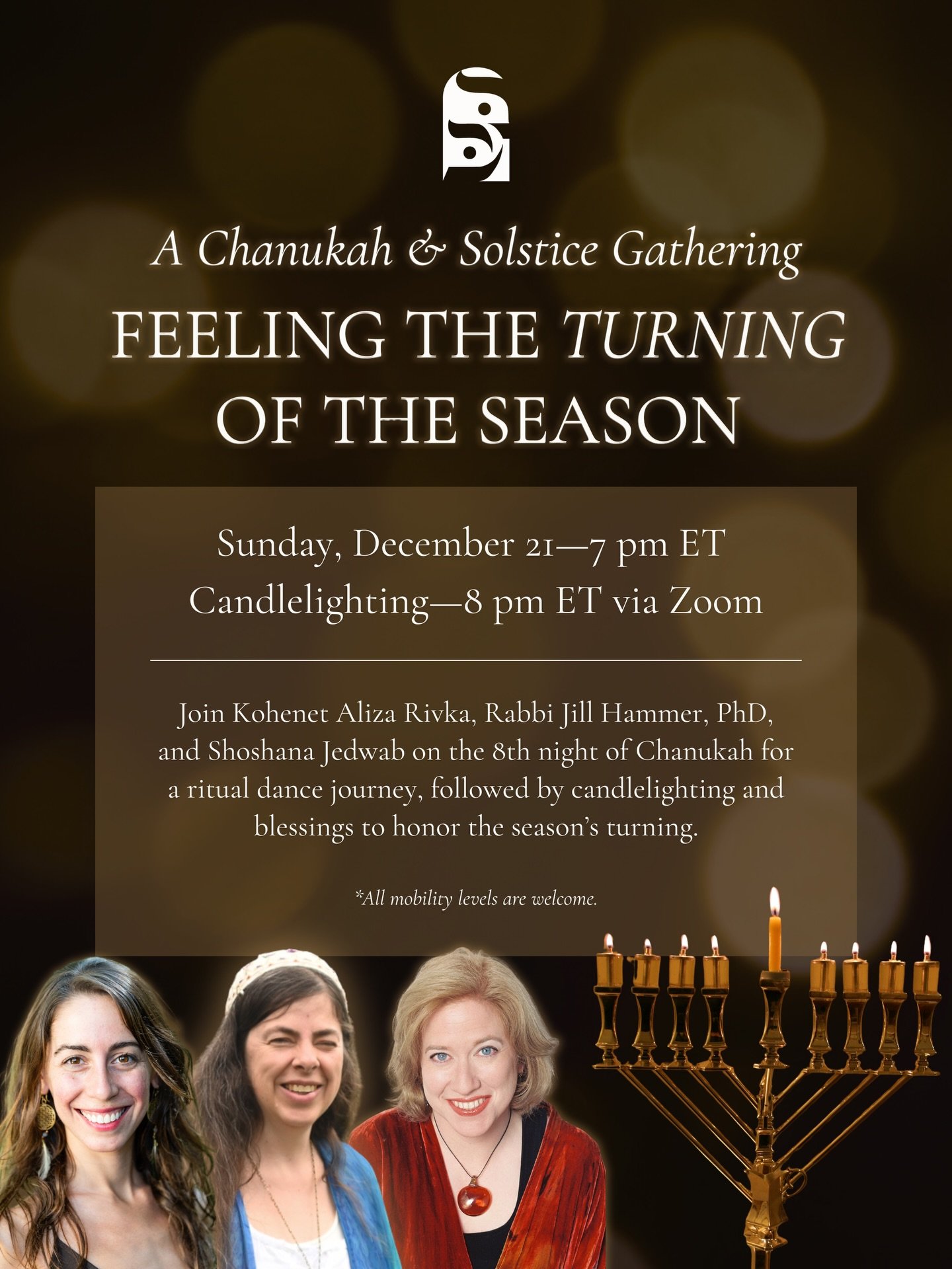 ✦ A Chanukah &amp; Solstice Gathering: Feeling the Turn of the Season with Kohenet Aliza Rivka, Rabbi Jill Hammer, PhD, and Shoshana Jedwab | Sunday, December 21, 7 pm ET via Zoom ✦

On Sunday, December 21 at 7 pm ET via Zoom, join us on the 8th nigh